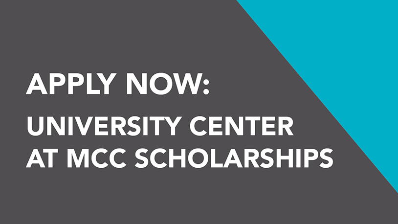 Apply now for University Center at MCC scholarships